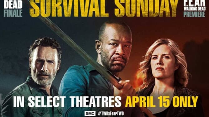 THE WALKING DEAD Season Finale and FEAR THE WALKING DEAD Season Premiere Will Be Shown In Theaters