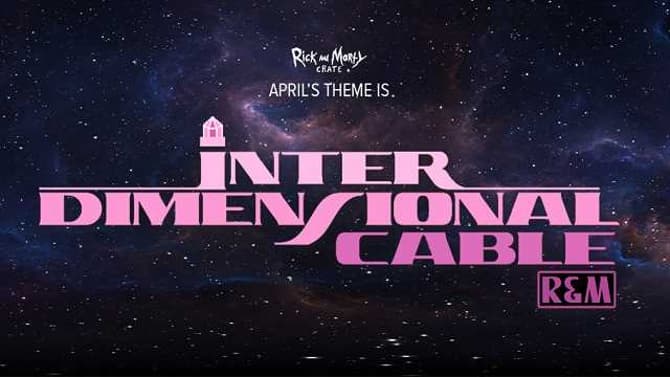 Here's An Exclusive First Look At Loot Crate's RICK AND MORTY &quot;Interdimensional Cable&quot; Crate