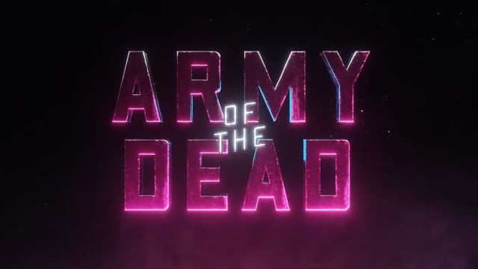 ARMY OF THE DEAD Teaser Trailer Shows Las Vegas Like Never Before In Zack Snyder's Return To The Zombie Genre