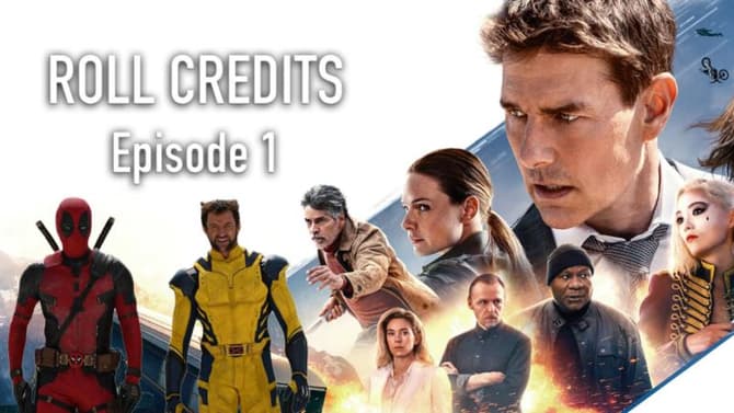 ROLL CREDITS Podcast: MISSION: IMPOSSIBLE 7 Review, DEADPOOL 3 First-Look, SUPERMAN: LEGACY Casting, & More